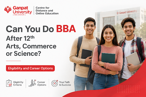 Can You Do BBA After 12th Arts, Commerce or Science? Eligibility and Career Options